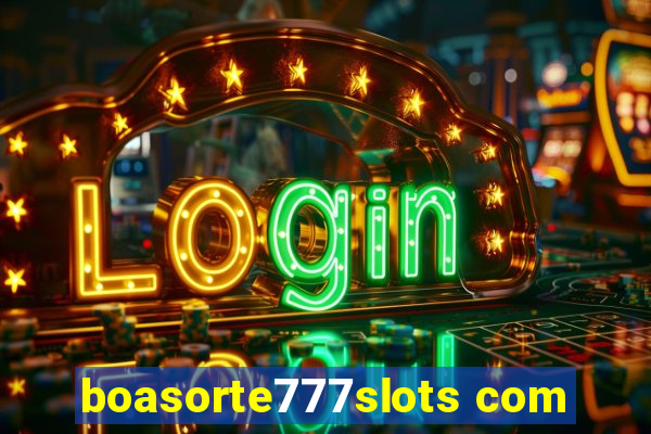 boasorte777slots com